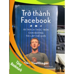 (TẶNG BOOKMARK) Trở Thành Facebook - 10 Thách Thức Trên Con Đường Tái Lập Thế Giới - Mike Hoeffinger Sách kỹ năng RBK0302