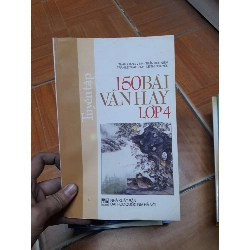 150 Bài Văn Hay Lớp 4 – Thái Quang Vinh, Trần Đức Niềm, Trần Lê Thảo Linh, Lê Thị Nguyên 2007 (Tham khảo - luyện thi) VAVO1304-AK3ST1