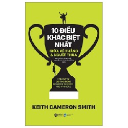 10 Điều Khác Biệt Nhất Giữa Kẻ Thắng Và Người Thua - Keith Cameron Smith 67448