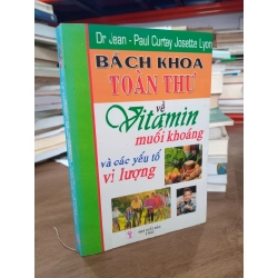 Bách khoa toàn thư về Vitamin muối khoáng và các yếu tố vi lượng - Dr. Jean - Paul Curtay Josette Lyon
