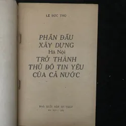 Phấn đấu xây dựng Hà Nội trở thành thủ đô tin yêu của cả nước- Lê Đức Thọ 1029503