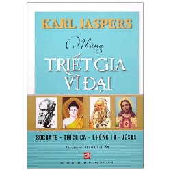 Những Triết Gia Vĩ Đại - Socrate - Thích Ca - Khổng Tử - Jésus (2022) - Karl Jaspers S0209