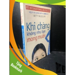 (TẶNG BOOKMARK) Khi chàng không như bạn mong muốn Betty McLellan 2010 mới 60% ố, bẩn nhẹ RBK2511