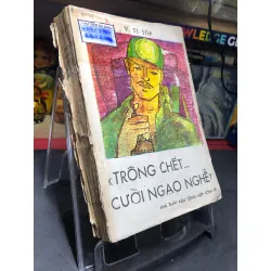 Trông chết ... cười ngạo nghễ 1986 mới 50% ố vàng tróc gáy V TiTop HPB0906 SÁCH VĂN HỌC Blogmeo21025