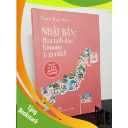 (TẶNG BOOKMARK) Nhật Bản: Hoa Anh Đào, Kimono Và Gì Nữa? (2019) - Tama Duy Ngọc Mới 90% RBK.ASB2301