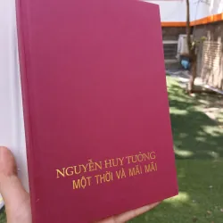 NGUYỄN HUY TƯỞNG: MỘT THỜI VÀ MÃI MÃI - NGUYỄN HUY THẮNG 1002297