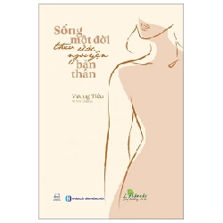 Sống Một Đời Theo Ước Nguyện Bản Thân - Vương Tiêu