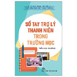 Tủ Sách Đoàn - Hội - Đội Và Kỹ Năng Sinh Hoạt Thiếu Nhi - Sổ Tay Trợ Lý Thanh Niên Trong Trường Học - Trần Văn Phương 174646