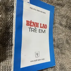 Bệnh lao trẻ em - PGS. PTS. TRẦN VĂN SÁNG- 230 trang 