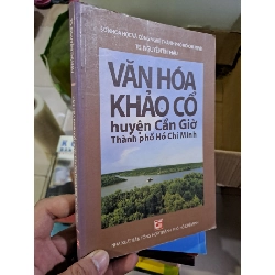 [Phiên Chợ Sách Cũ] Văn Hóa Khảo Cổ Huyện Cần Giờ Thành Phố Hồ Chí Minh (2012) - Nguyễn Thị Hậu R1208
