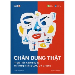 GAM+ Chân Dung Thật - Thấu Hiểu Khách Hàng Chỉ Bằng Những Cuộc Trò Chuyện - Adele Revella 146475