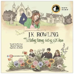Tuyển Tập Truyện Tranh Danh Nhân Thế Giới - J.K. Rowling - Trí Tưởng Tượng Không Giới Hạn - Yeo-Rim Yoon