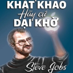 Sách - Hãy Cứ Khát Khao Hãy Cứ Dại Khờ