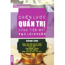 Chiến Lược Quản Trị Dòng Tiền Mặt Tạo Lợi Nhuận - MBA. Nguyễn Văn Dung ASB.PO Oreka Blogmeo 230225