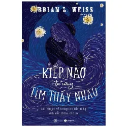 Kiếp Nào Ta Cũng Tìm Thấy Nhau - Brian L. Weiss ASB.PO Oreka-Blogmeo120125