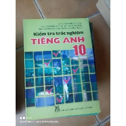 Kiểm Tra Trắc Nghiệm Tiếng Anh 10 - Đỗ Tuấn Minh, Nguyễn Minh Cường, Lê Thị Minh Hiền, Nguyễn Hoàng Lan, Trần Thị Hiếu Thủy 2012 (Sách tự học tiếng Anh) VAVO1304-AK3T2