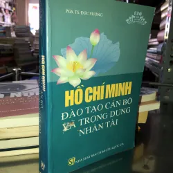 Hồ Chí Minh đào tạo cán bộ và trọng dụng nhân tài - PGS.TS. Đức Vượng