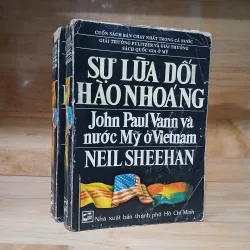 Sự Lừa Dối Hào Nhoáng - John Paul Vann Và Nước Mỹ Ở Việt Nam (Bộ 2 Tập) - Neil Sheehan