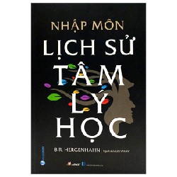 Nhập Môn Lịch Sử Tâm Lý Học (Bìa Cứng) - B. R. Hergenhahn 183203