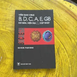 VIÊM GAN VIRUS B, D, C, A, E, GB CƠ BẢN , HIỆN ĐẠI VÀ CẬP NHẬT(2)- GS.VS.BS. PHẠM SONG
