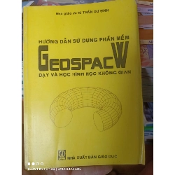 (Sách cũ SCGR) Hướng Dẫn Sử Dụng Phần Mềm GeospaceW (Dạy Và Học Hình Học Không Gian) - Trần Dư Sinh 2007 VAVO-AK2ST1 Blogmeo090426