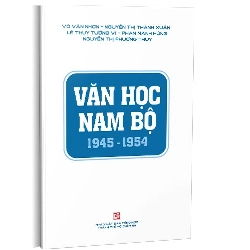 Văn học Nam Bộ 1945 - 1954 mới 100% Nhiều tác giả 2021 HCM.PO