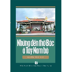 Những đền thờ Bác ở Tây Nam bộ - Nhiều tác giả