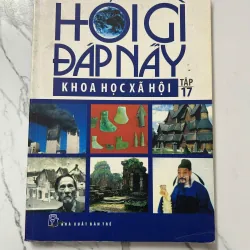 Hỏi Gì Đáp Nấy: Khoa Học Xã Hội (Tập 17) – Nguyễn Lân Dũng