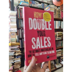 How To Double Your Sales : The Ultimate Masterclass In How Sell Anything To Anyone - Bruce King