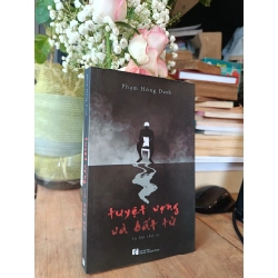 Tuyêt vọng và bất tử - Phạm Hồng Danh