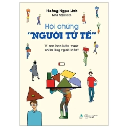 Hội Chứng “Người Tử Tế” - Vì Sao Bạn Luôn Muốn Chiều Lòng Người Khác - Hoàng Ngọc Linh 282304