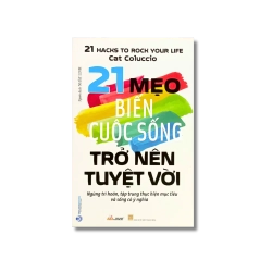 21 Mẹo biến cuộc sống trở nên tuyệt vời - Cat Coluccio