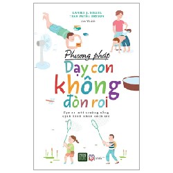 Phương Pháp Dạy Con Không Đòn Roi - Daniel J. Siegel, Tina Payne Bryson 180821