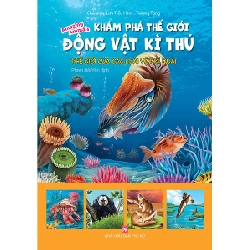 Khám phá thế giới động vật kì thú - Thế giới của các loài vật kì quái - Lưu Tiểu Hàm- Trương Tùng