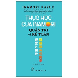 Thực Học Của Inamori Kazuo: Quản Trị Và Kế Toán - Inamori Kazuo 74513