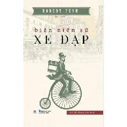[Sách Cũ SCGR] Biên Niên Sử Xe Đạp Robert Penn - Huy Hoàng Book KHOA HỌC ĐỜI SỐNG