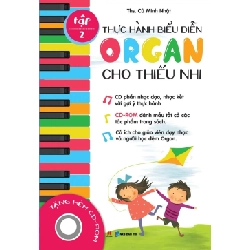 Thực hành biểu diễn Organ cho thiếu nhi T2 (Kèm CD) (HH) Mới 100% HCM.PO Độc quyền - Âm nhạc - Mỹ Thuật - Chiết khấu cao 167761