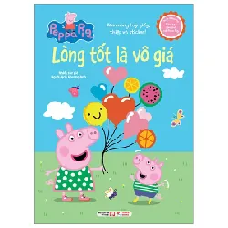 Sách Tương Tác - Cùng Học Cùng Chơi Với Peppa Pig - Lòng Tốt Là Vô Giá - Nhiều Tác Giả 401969