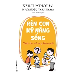 Rèn con kỹ năng sống - Dành cho trẻ 4 đến 9 tuổi - Kenji Minoura, Masanobu Takahama 2020 New 100% HCM.PO Oreka-Blogmeo