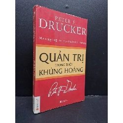 (TẶNG BOOKMARK) Quản trị trong thời khủng hoảng mới 80% lõi dư bìa, chóc gáy nhẹ 2012 RBK0107 Peter Drucker QUẢN TRỊ