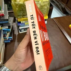 TỪ TỐT ĐẾN VĨ ĐẠI (GOOD TO GREAT) – Jim Collins- K5 1032814