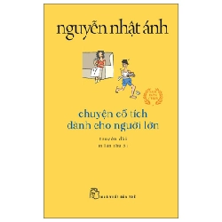 Chuyện Cổ Tích Dành Cho Người Lớn (Khổ Nhỏ) - Nguyễn Nhật Ánh