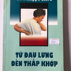 TỪ ĐAU LƯNG ĐẾN THẤP KHỚP (sách dịch) - 255 TRANG, NXB: 1994