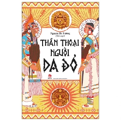 Thần Thoại Người Da Đỏ - Nguyễn Thị Hường (Mới 100%) Truyện thiếu nhi, NXB Kim Đồng - SÁCH ĐẠI HỌC