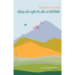 Chánh Niệm Ứng Dụng - Chẳng Cần Ngồi Yên Vẫn Có Thể Thiền - Jan Chozen Bays ASB.PO Oreka Blogmeo 230225