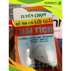 (TẶNG BOOKMARK) Tuyển Chọn Đề Thi Có Lời Giải - Giải Tích, Nguyên Hàm, Tích Phân, Số Phức, Giới Hạn, Tổ Hợp, Xác Suất (Phần 2) - Bùi Ngọc Anh 2010 Tham khảo - luyện thi RBK-AK1T1
