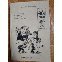 Đời công chức - 2015 - 579 trang - LỊCH SỬ - CHÍNH TRỊ - TRIẾT HỌC - SLSCTMMDTHAISLSCTANTQ3112-125