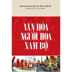 Văn hóa người Hoa Nam Bộ - Hội Văn học nghệ thuật các dân tộc thiểu số TP.HCM