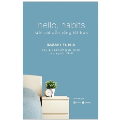 Hello, Habits - Một Chỉ Dẫn Sống Tốt Hơn - Sasaki Fumio