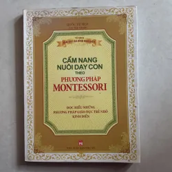 Cẩm nang nuôi dạy con theo phương pháp Montessori